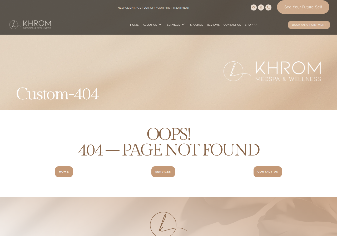 Screenshot of Custom-404 | Khrom Medspa & Wellness